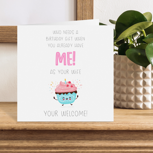 Personalised Birthday Card Funny Cartoon Who Needs A Gift When You Have Me